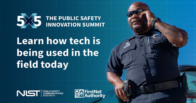 "5x5 The Public Safety Innovation Summit;Learn how tech is being used in the field today;"police officer on a cell phone
