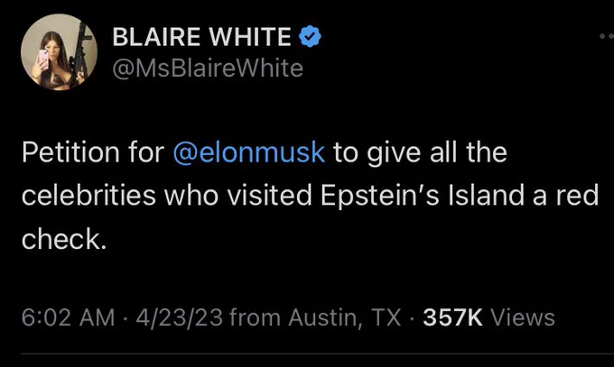 Msblairewhite tweeting Petition for @elonmusk to give all the celebrities who visited Epstein’s Island a red check.