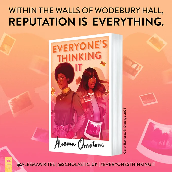 Cover for EVERYONE’S THINKING IT by Aleema Omotoni. The cover is a picture with white borders around it, similar to a polaroid. In the picture, two Black teen girls are standing in a spotlight with polaroids floating down around them. The picture has an orange and pink filter over it, and so does the title, which appears at the top of the cover. Written in black marker in the white border at the bottom is the author's name "Aleema Omotoni". Above the cover is the tagline: "Within the walls of Wodebury Hall, reputation is everything."