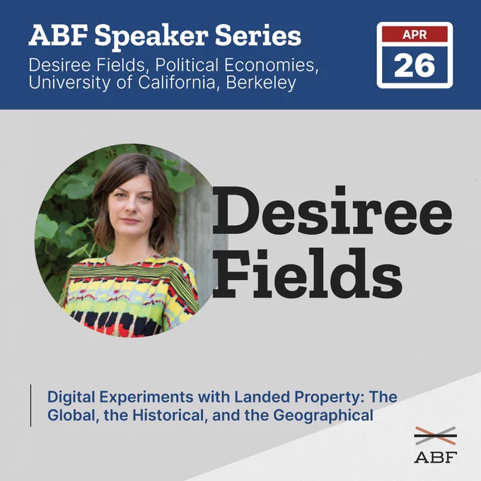 Digital Experiments with Landed Property: The Global, the Historical, and the Geographical by Desiree Fields, Political Economies, University of California, Berkeley