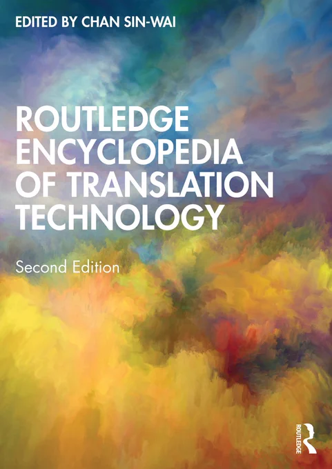 'Routledge Encyclopedia of Translation Technology, second edition, edited by Chan Sin-wai' in white font against a smudged, abstract background image of warm orange, yellow and green tones in the bottom half merging into blue and grey tones in the top half. Routledge logo in the bottom right hand corner.