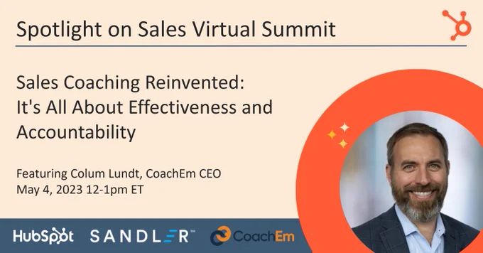 Colum Lundt's Spotlight on Sales Virtual Summit, Sales Coaching Reinvented: It's All About Effectiveness and Accountability.  May 4, 2023, 12-1pm