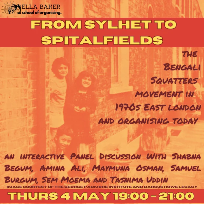 Image: three young children in a doorway in 1970s East London (image courtesy of the George Padmore Institute and the Darcus Howe Legacy). Text:  From Sylhet to Spitalfields: The Bengali Squatters Movement in 1970s East London and Organising Today. An interactive panel discussion with Shabna Begum, Amina Ali, Maymuna Osman, Samuel Burgum, Sem Moema and Tasnima Uddin. Thursday 4th May 7pm - 9pm.