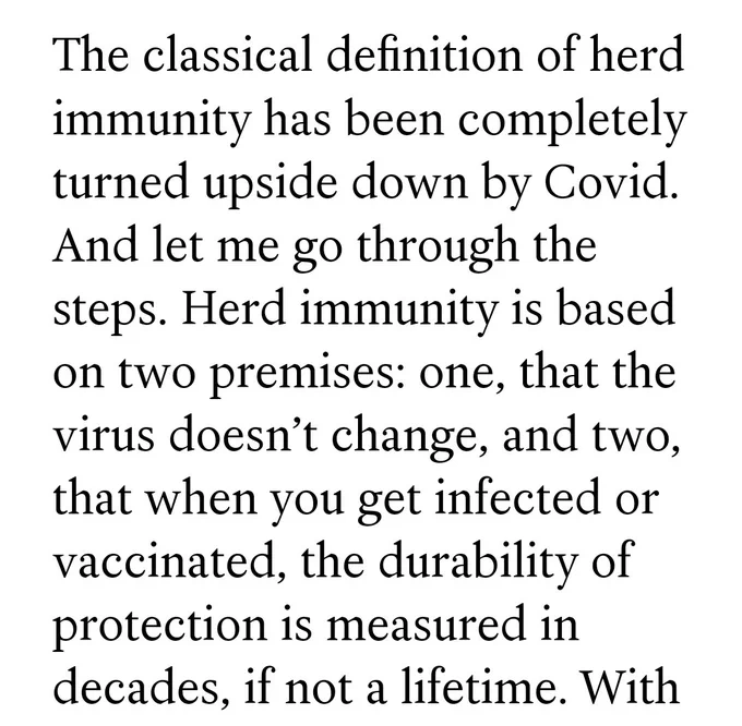Fauci: The classical definition of herd immunity has been completely turned upside down by Covid. And let me go through the steps. Herd immunity is based on two premises: one, that the virus doesn’t change, and two, that when you get infected or vaccinated, the durability of protection is measured in decades, if not a lifetime.