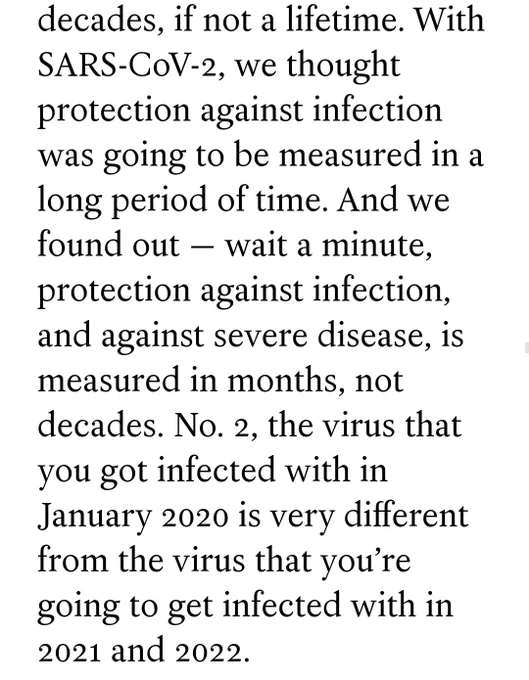 Fauci: With SARS-CoV-2, we thought protection against infection was going to be measured in a long period of time. And we found out — wait a minute, protection against infection, and against severe disease, is measured in months, not decades. No. 2, the virus that you got infected with in January 2020 is very different from the virus that you’re going to get infected with in 2021 and 2022.
