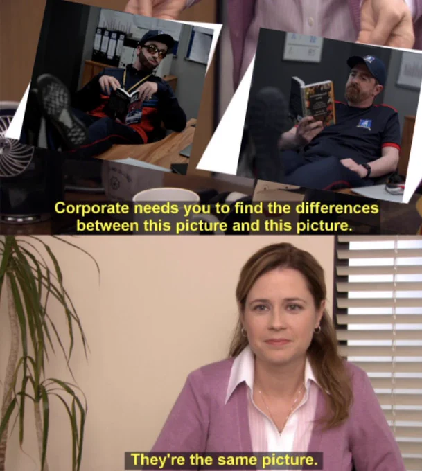 A photo of Will as Beard and a photo of Beard side by side. "Corporate needs you to find the differences between this picture and this picture." Pam from the office saying "They're the same picture" and you can't say she's wrong.