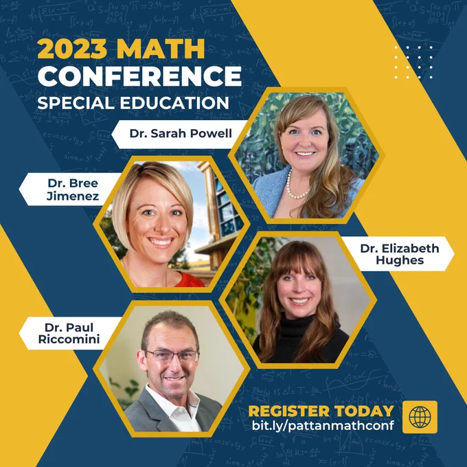 2023 Math Conference. Special education. Dr. Sarah Powell, Dr. Bree Jimenez, Dr. Elizabeth Hughes, and Dr. Paul Riccomini. Register today at bit.ly/pattanmathconf