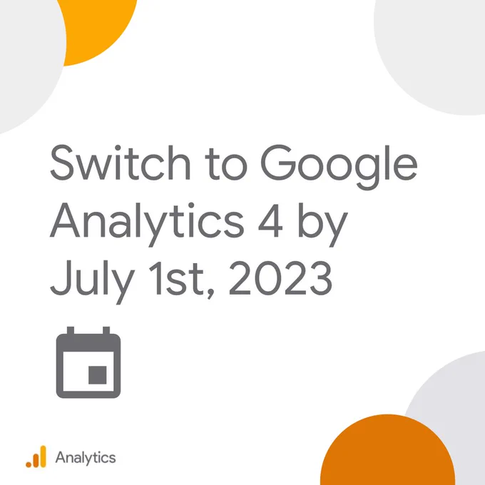 Graphic with text saying: "Switch to Google Analytics 4 by July first, 2023"