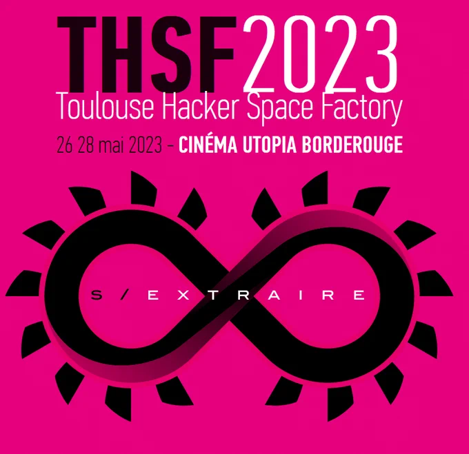 affiche du Toulouse Hacker Space Factory 2023 
du 26 28 mai 2023 - CINÉMA UTOPIA BORDEROUGE