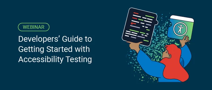 Webinar banner: Developers' Guide to Getting Started with Accessibility Testing