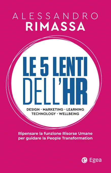“Le 5 lenti dell'HR – Ripensare la funzione risorse umane per guidare la People Transformation” di Alessandro Rimassa (Egea)