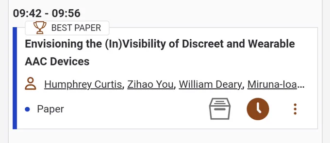 Screenshot of programme.

Time 09:42-09:56. Best Paper. Envisioning the invisibility of discreet and wearable AAC devices 

Humphrey curtis, zihao you, William deary, Miruna-Ioana Tudoreanu, Timothy neate 
