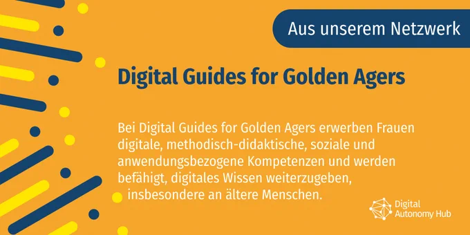 Bei Digital Guides for Golden Agers erwerben Frauen digitale, methodisch-didaktische, soziale und anwendungsbezogene Kompetenzen und werden befähigt, digitales Wissen weiterzugeben, insbesondere an ältere Menschen.