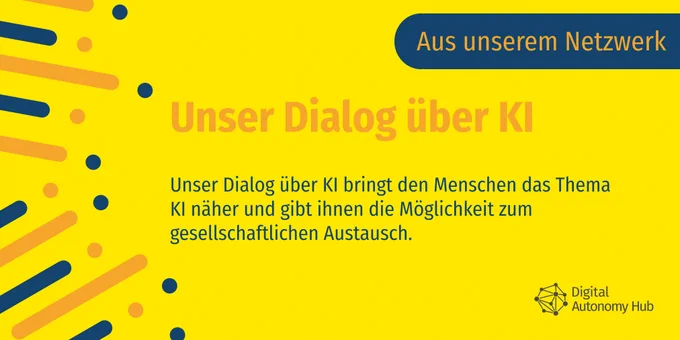 Unser Dialog über KI bringt den Menschen das Thema KI näher und gibt ihnen die Möglichkeit zum gesellschaftlichen Austausch.