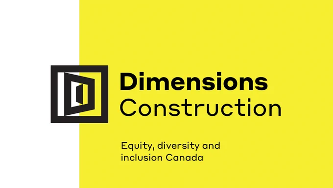 IMAGE: Background in white and yellow. In the center, logo of the DIMENSIONS program and the words "Dimensions Construction", and at the bottom "Equity, diversity and inclusion Canada" in black.