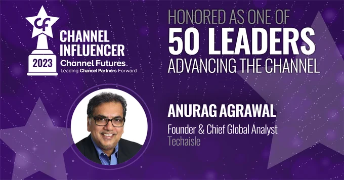 Channel Influencers 2023
Honored as one of 50 leaders advancing the channel
Anurag Agrawal
Founder
Techaisle