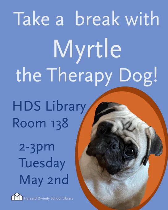 The words, "Take a break with Myrtle the Therapy Dog!" are written on a flyer with a picture of a cute pug. Myrtle the dog will be in HDS Library room 138.