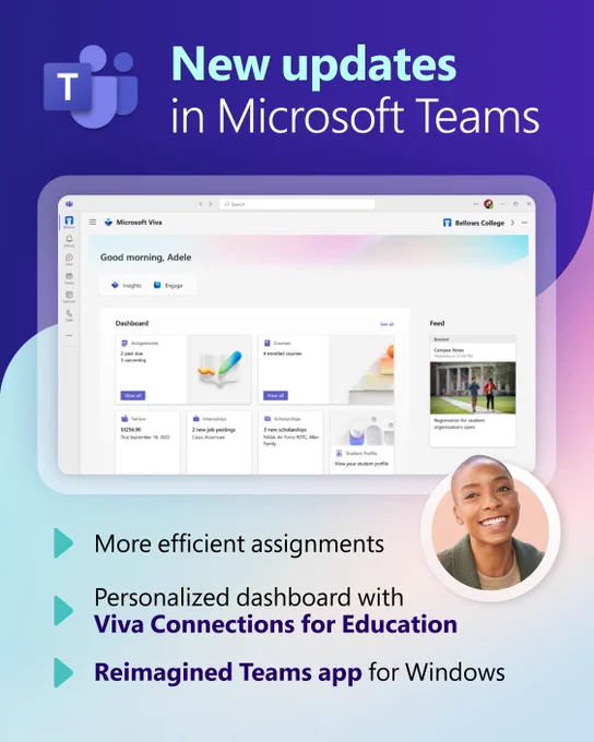 New updates in Microsoft Teams 
More efficient assignments
Personalized dashboard with Viva Connections for Education
Reimagined Teams app for Windows