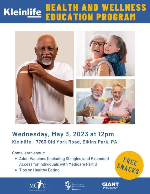 Images of seniors surrounded by text that reads kleinlife health and wellness education program Wednesday may 3 at 12 pm kleinlife 7763 old York road elkins park pa come learn about adult vaccines including shingles and expanded access for individuals with medicare part d tips on healthy eating