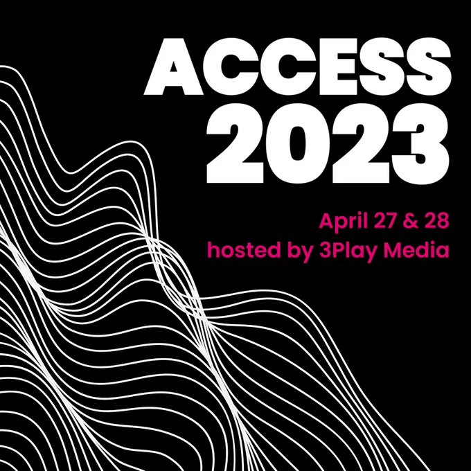 ACCESS 2023. April 27 and 28, hosted by 3PlayMedia. 