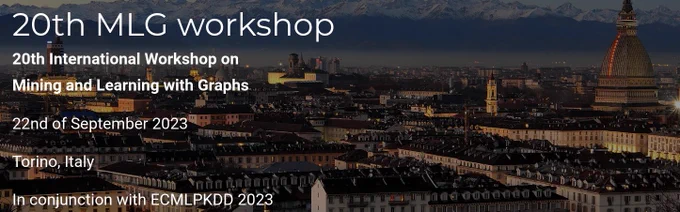 20th International Workshop on Mining and Learning with Graphs. 22nd of September, 2023, Torino, Italy. In conjunction with ECMLPKDD 2023.