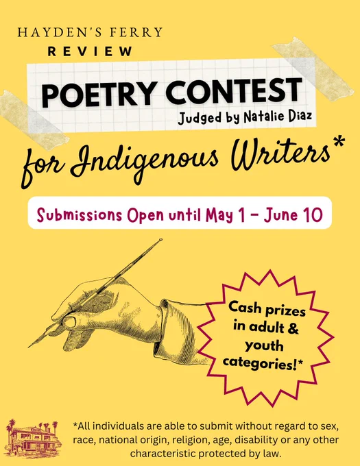 Hayden’s Ferry Review Poetry Contest for Indigenous Writers Submissions Open May 1 - June 10 Cash prizes in audit and youth categories. Yellow flyer with illustrated hand holding an ink pen.
