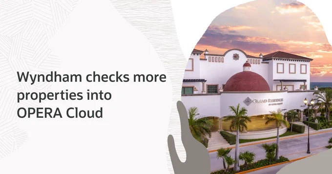 Wyndham hotels are already streamlining everyday hotel tasks and personalizing guest experiences with OPERA Cloud