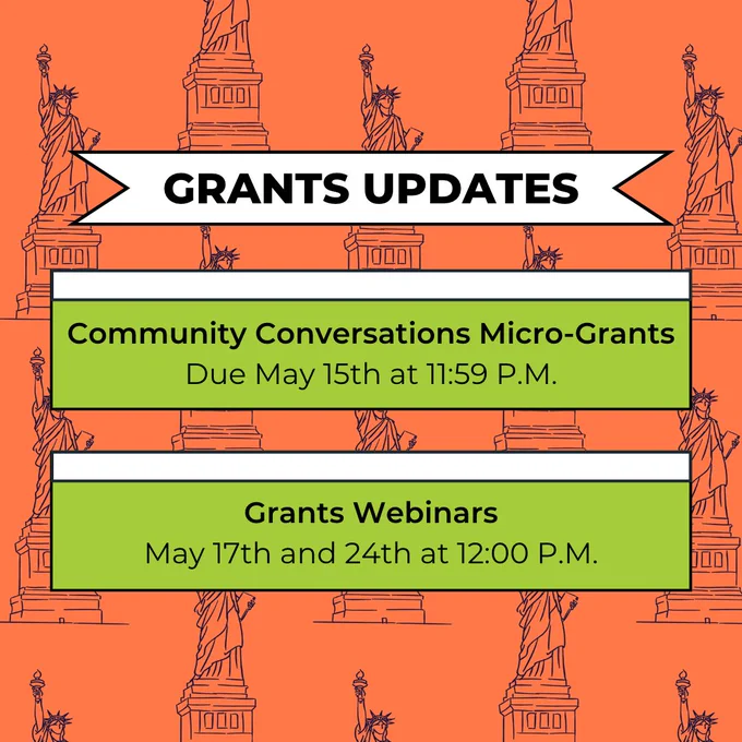 List of grant updates, including the Community Conversations Micro-grants due May 15th at 11:59 P.M. and Grants Webinars occurring May 17th and 24th at 12:00 P.M.