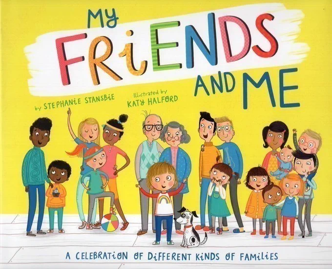 Picture book titled "My Friends and Me: A Celebration of Different Kinds of Families" by Stephanie Stansbie, illustrated by Katy Halford. The cover features an illustration of several diverse families.