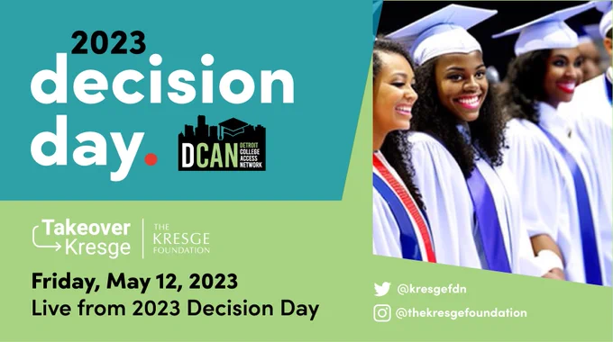 A graphic with a photo of smiling students in cap and gown at graduation ceremonies. Text: 2023 Decision Day. Detroit College Access Network (DCAN) Social Media Takeover Kresge. Friday, May 12, 2023 Live from 2023 Decision Day. Twitter: @kresgefdn Instagram @thekresgefoundation