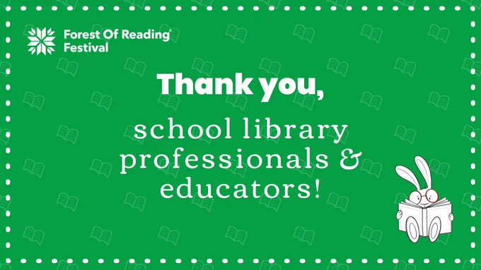 A green Forest of Reading graphic with the Festival logo in the top left corner and Forest bunny icon in the bottom right corner. Text reads: Thank you, school library professionals & educators!