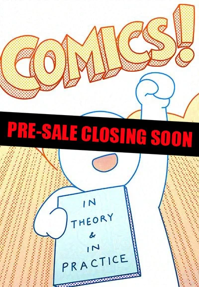 illustration of excited person holding book that reads COMICS! IN THEORY & IN PRACTICE, with a banner overlay stating PRE-SALE CLOSING SOON