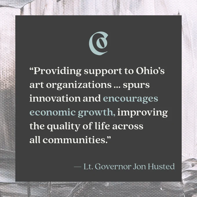 "Providing support to Ohio's art organizations ... spurs innovation and economic growth, improving the quality of life across all communities." Quote by Lt. Governor Jon Husted
