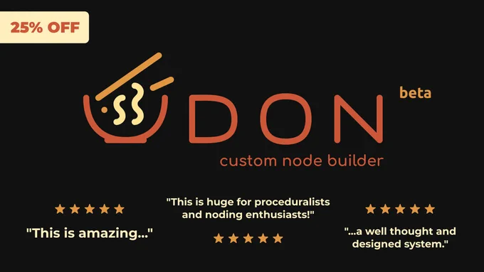 UDON Custom Node Builder (beta). 25% off. Five star review: "This is amazing..."; Five star review: "This is huge for proceduralists and noding enthusiasts!"; Five star review: "...a well thought and designed system.".