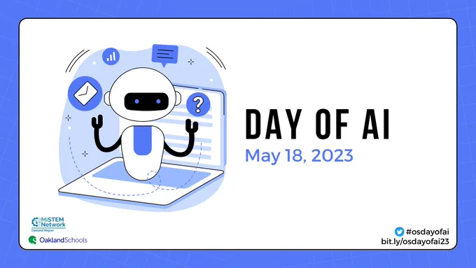 Day of AI. May 18, 2023. MiSTEM Network. Oakland Schools. Hashtag osdayofai. bit.ly/osdayofai23.
