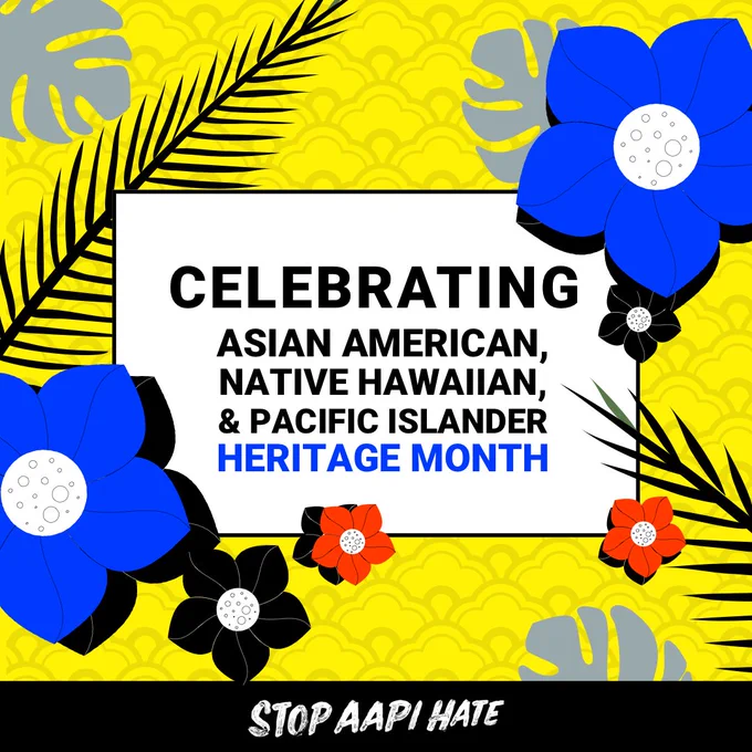Celebrating Asian American, Native Hawaiian, & Pacific Islander Heritage Month 

[Stop AAPI Hate logo]