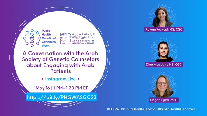 Images: PHGW and ASGC logos and speaker pictures

Text: A Conversation with the Arab Society of Genetic Counselors about Engaging with Arab Patients May 16 at 1 PM ET https://bit.ly/PHGWASGC23 