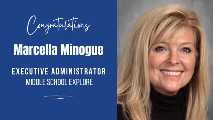 Graphic says: 

Congratulations
Marcella Minogue 
Executive Administrator 
Middle School Explore
