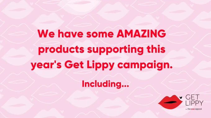 on a pink background with get lippy lips is the red text: we have some amazing products supporting this year's Get Lippy campaign. Including...