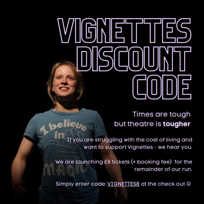 CODE: VIGNETTE8 , simply enter code at check out via Hope Mill Theatre