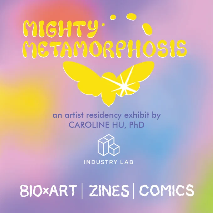 Event flyer for art opening titled "Mighty Metamorphosis", by Caroline Hu, featuring bio x art, zines, and comics pieces. The flyer has a multicolor pastel background and the title is in a blobby, organic font with the silhouette of a cicada underneath.