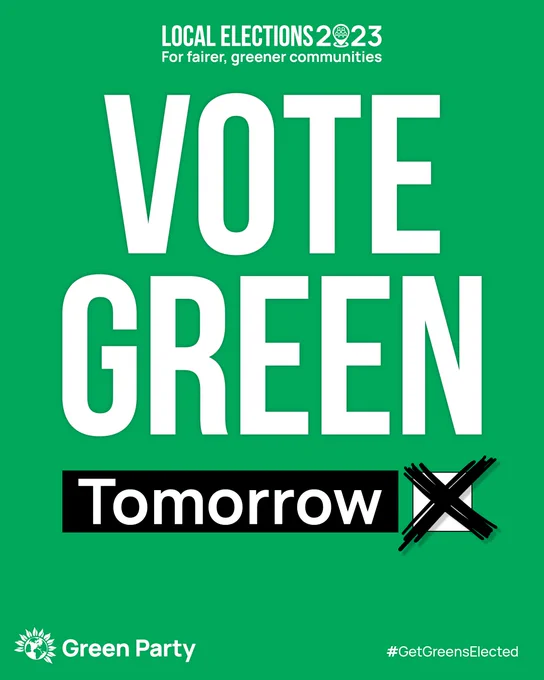 LOCAL ELECTIONS 2023 For fairer, greener communities  VOTE GREEN Tomorrow  Green Party #GetGreensElected