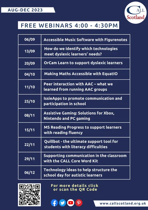 Poster adversting the 11 new free webinars from CALL Scotland from August to December 2023 and a QR code linking to the website with more information on them all https://www.callscotland.org.uk/training/webinars/