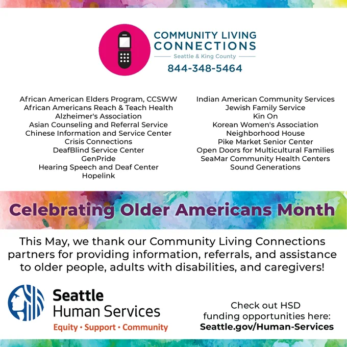 Celebrating Older Americans Month in May. We thank our Community Living Connections partners for providing information, referrals, and assistance to older people, adults with disabilities, and caregivers! Seattle Human Services Seattle.gov/Human-Services