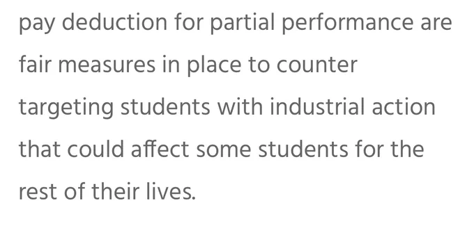 pay deduction for partial performance are fair measures in place to counter
targeting students with industrial action that could affect some students for the
rest of their lives.