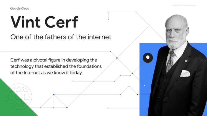 An image with a photo of Vint Cerf on the right and text on the left:  One of the fathers of the internet, Cerf was a pivotal figure in developing the technology that established the foundations of the Internet as we know it today.