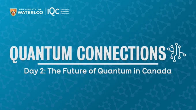 Quantum Connections Day 2: The Future of Quantum in Canada