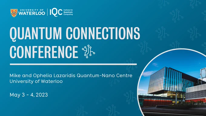 Quantum Connections Conference Mike and Ophelia Lazaridis QNC, University of Waterloo May 3-4, 2023