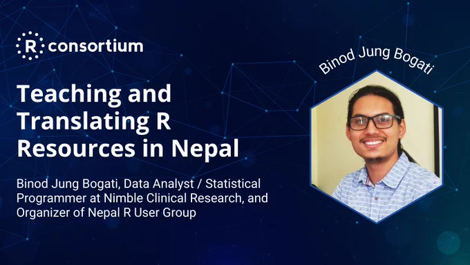 There is a photo of Binod on the left side. On the right side below the R Consortium logo, there is text "Teaching and Translating R Resources in Nepal - Binod Jung Bogati, Data Analyst / Statistical Programmer at Nimble Clinical Research, and organizer of Nepal R User Group."