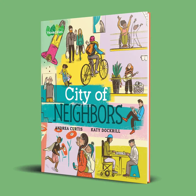 A graphic containing a 3D rendering of a copy of City of Neighbors, written by Andrea Curtis and illustrated by Katy Dockrill.